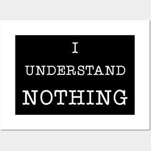 I Understand Nothing Posters and Art